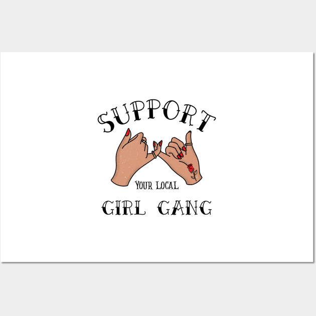 Support Your Local Girl Gang | Girl Gang | Bestfriend | Cute Women | Feminist | Woman Empowerment Wall Art by Notsoravyn